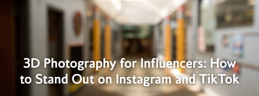 3D Photography for Influencers How to Stand Out on Instagram and TikTok